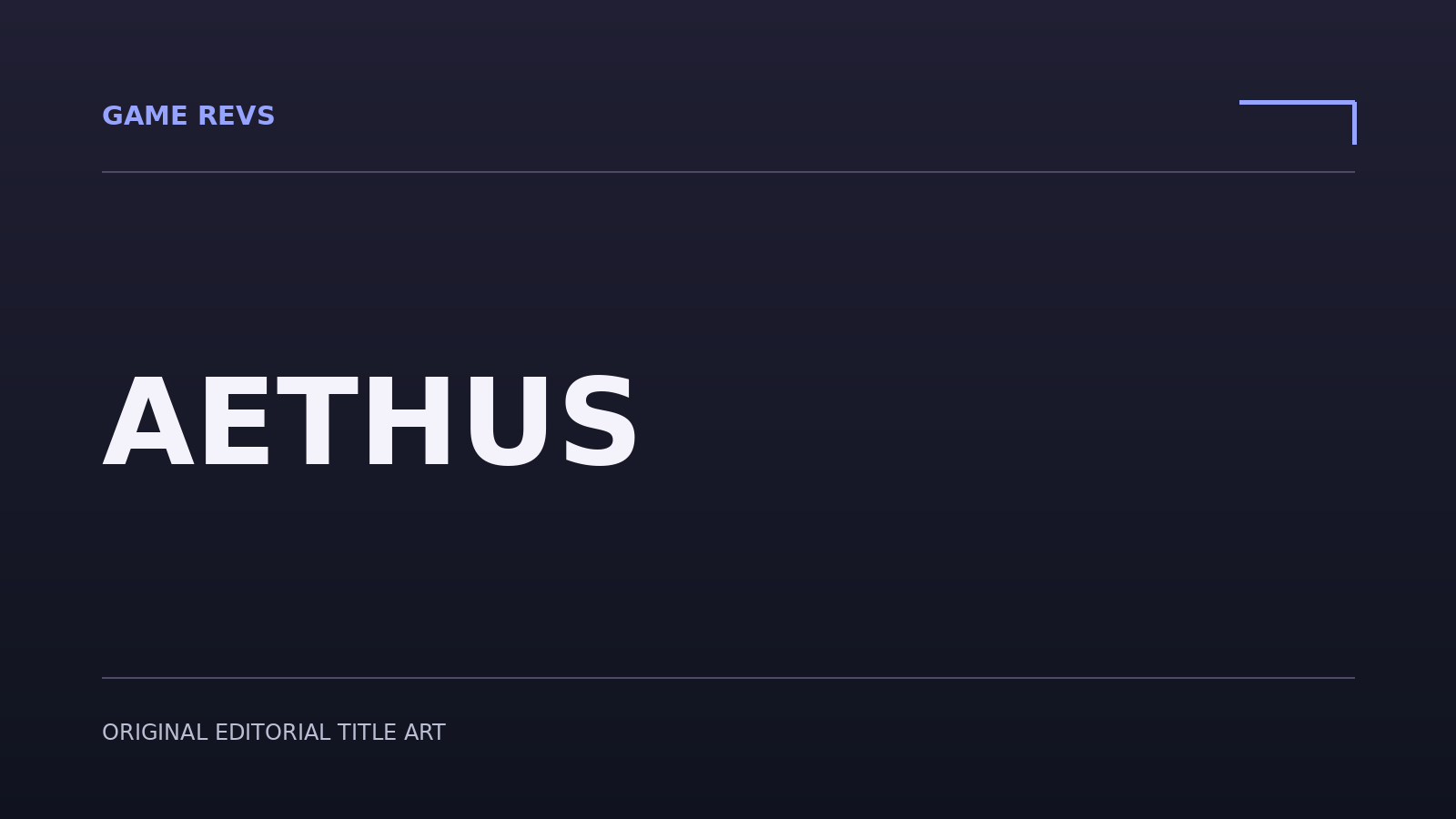 AETHUS — original editorial title artwork; not official game artwork