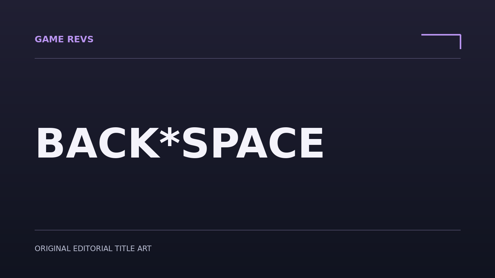 BACK*SPACE — original editorial title artwork; not official game artwork