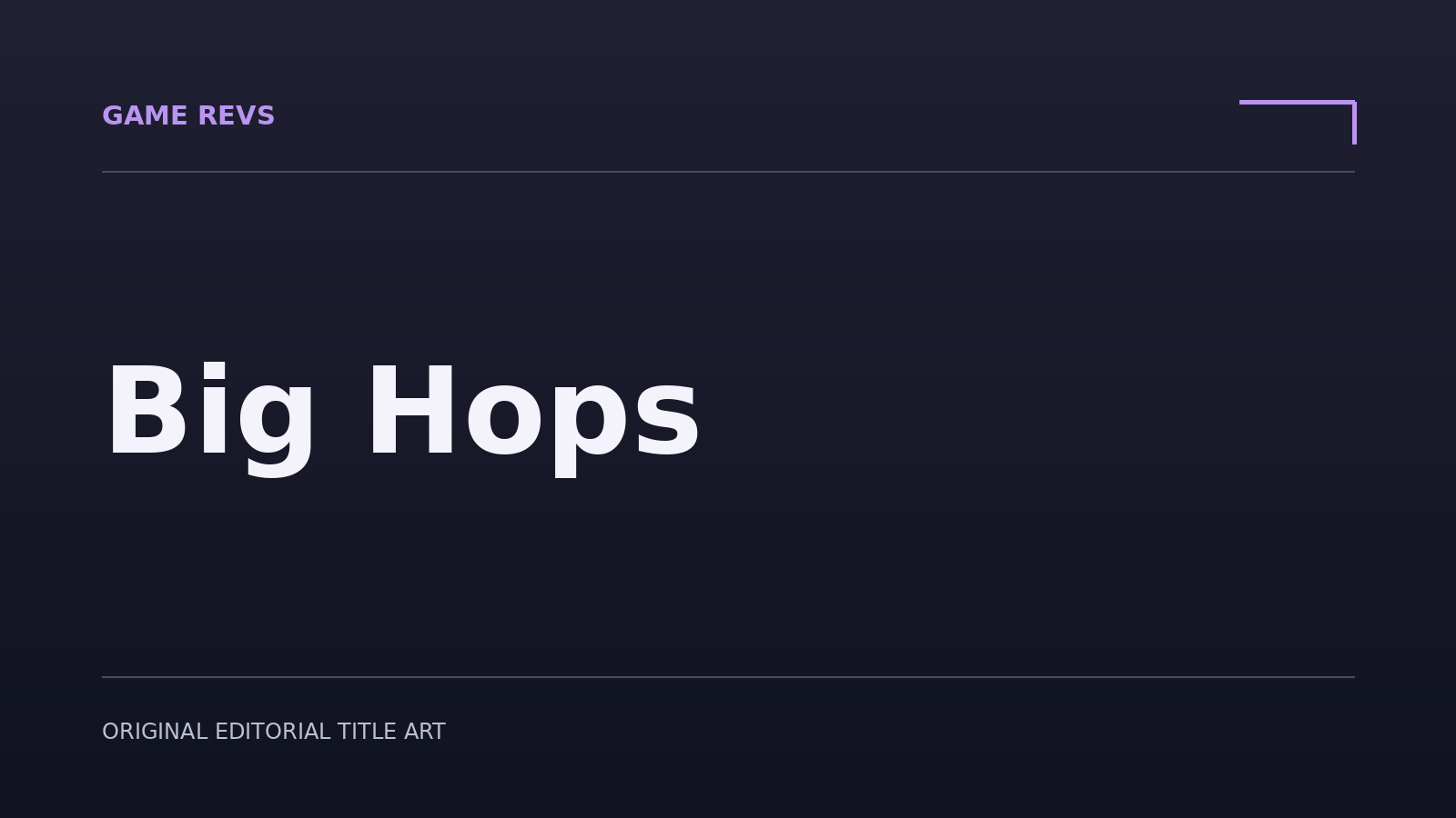 Big Hops — original editorial title artwork; not official game artwork