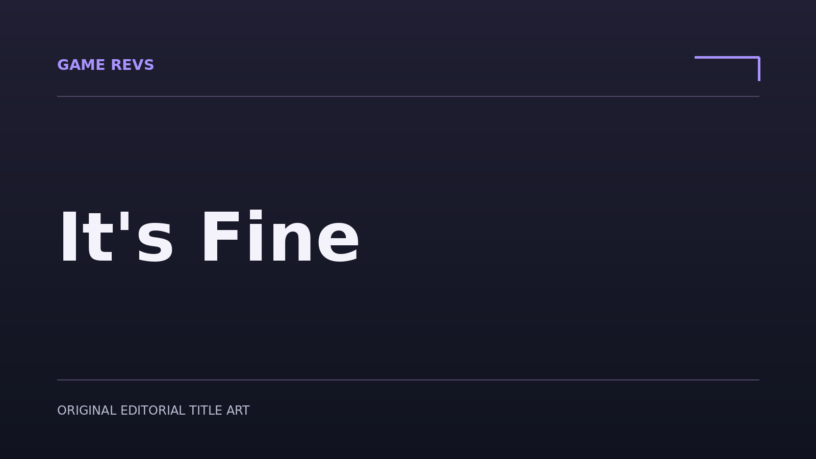 It's Fine — original editorial title artwork; not official game artwork