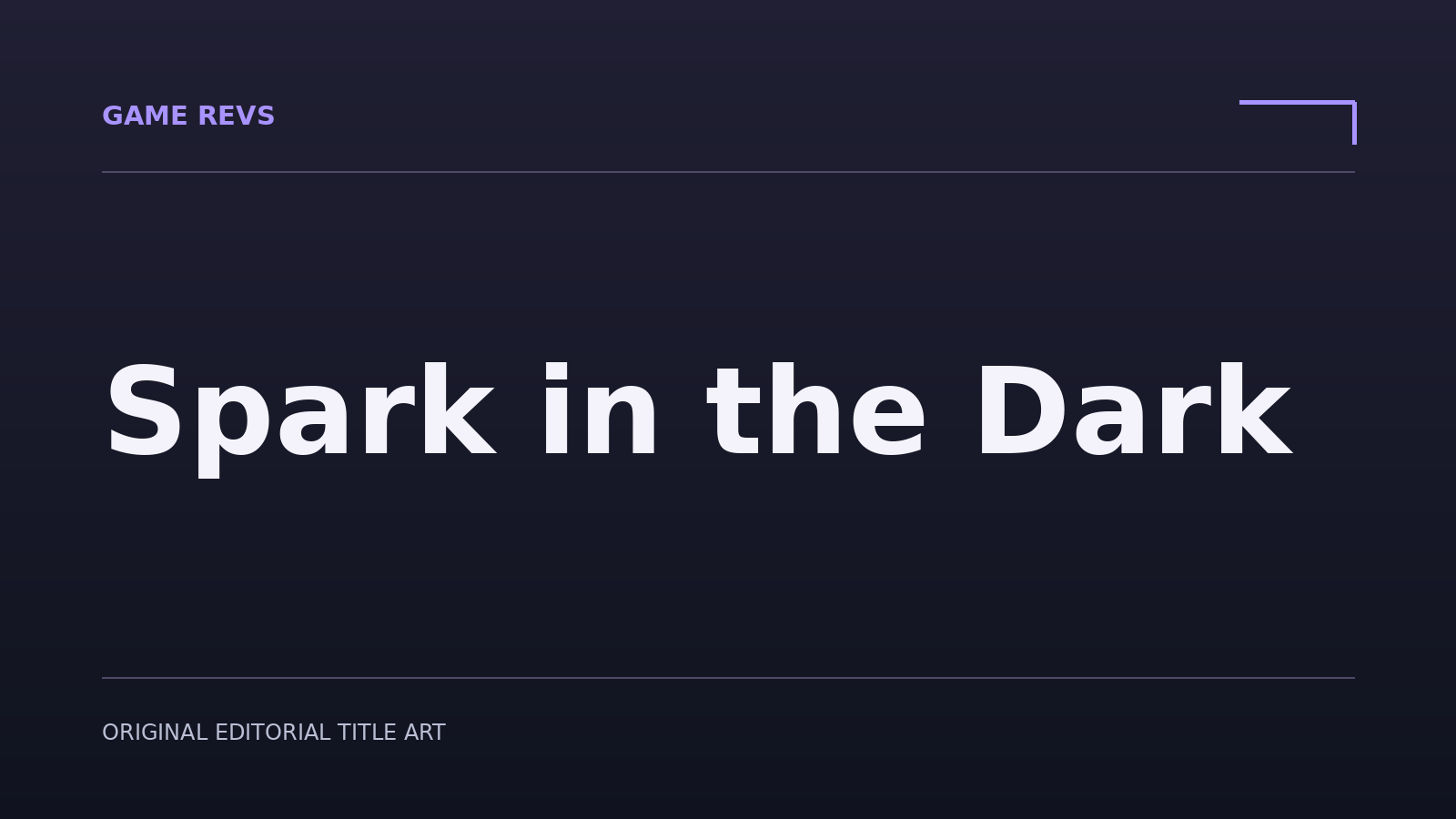 Spark in the Dark — original editorial title artwork; not official game artwork