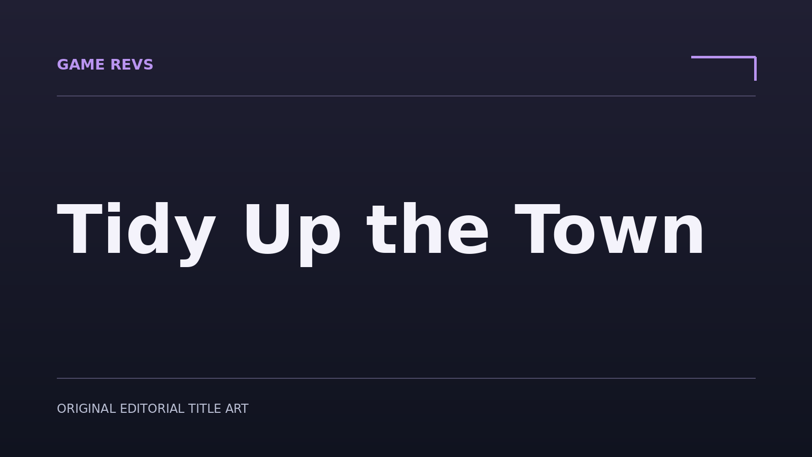 Tidy Up the Town — original editorial title artwork; not official game artwork
